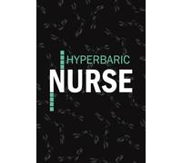 Hyperbaric Nurse: Lined Journal For Hyperbaric Oxygen Therapy Nurse NP, RN Nursing Student Notebooks Blank Diary Gift