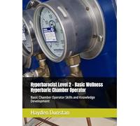 Hyperbarocist Level 2 - Basic Wellness Hyperbaric Chamber Operator: Basic Chamber Operator Skills and Knowledge Development