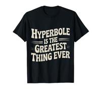 Hyperbole Is The Greatest Thing Ever Grammar Teacher - Maglietta