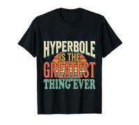 Hyperbole Is The Greatest Thing Ever Grammar Teacher |- Maglietta