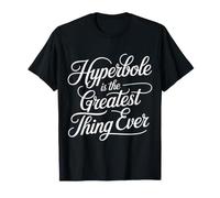 Hyperbole Is The Greatest Thing Ever Grammar Teacher - Maglietta