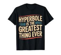 Hyperbole Is The Greatest Thing Ever Grammar Teacher - Maglietta