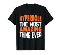 Hyperbole The Most Amazing Thing Ever Funny English Teacher Maglietta