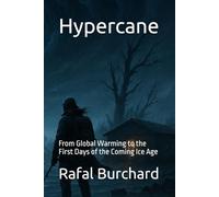 Hypercane: From Global Warming to the First Days of the Coming Ice Age: 1