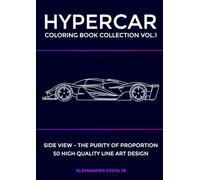 HYPERCAR - COLORING BOOK COLLECTION VOL.1 Side View of Luxury Supercars for adult and car enthusiast: 50 Hand - Drawn Exotic Supercars for Adults . Luxury Hypercar Art for Relaxation & Creativity