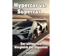 Hypercar vs. Supercar - Der ultimative Vergleich der Giganten