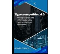 Hypercompetition 4.0: Strategies for a World of Nationalism, Big Tech, and Artificial Intelligence