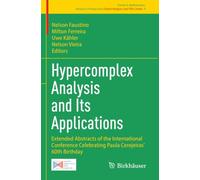 Hypercomplex Analysis and Its Applications: Extended Abstracts of the International Conference Celebrating Paula Cerejeiras’ 60th Birthday