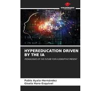 HYPEREDUCATION DRIVEN BY THE IA: PEDAGOGIES OF THE FUTURE FOR A DISRUPTIVE PRESENT