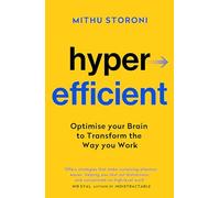 Hyperefficient: Simple Methods to Optimise your Brain and Transform the Way you Work