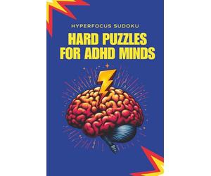 Hyperfocus Sudoku: 50+ Hard Sudoku Puzzles for Adults | Challenging Brain Games for ADHD Minds | Focus & Brain Training Puzzle Book | 6x9 Travel Size | 110 Pages | Solutions Included