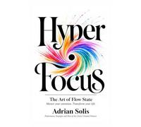 Hyperfocus: The Art of Flow State