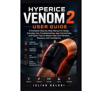 Hyperice Venom 2 User Guide: A Complete Step-by-Step Manual for Setup, Everyday Use, Troubleshooting, App Connectivity, and Expert Tips to Master Heat and Vibration Recovery with Confidence