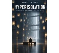 HYPERISOLATION: HOW HUMAN PRESENCE LOST ITS VALUE