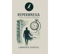 HYPERMNESIA,: The power to mentally travel back in time