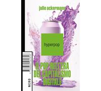 Hyperpop. Il pop nell'era del capitalismo digitale - Ackermann Julie