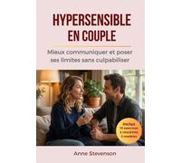 Hypersensible en couple : Mieux communiquer et poser ses limites sans culpabiliser