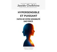 Hypersensible et Puissant: Faites de votre sensibilité une force