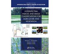 Hyperspectral Indices and Image Classifications for Agriculture and Vegetation: Hyperspectral Remote Sensing of Vegetation