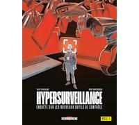 Hypersurveillance: Enquête sur les nouveaux outils de contrôle