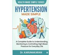 Hypertension: A Simple Guide to Understanding and Managing High Blood Pressure Naturally