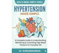 Hypertension: A Simple Guide to Understanding and Managing High Blood Pressure Naturally: 5