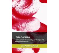 Hypertension: A Simple Guide to Understanding and Managing High Blood Pressure Naturally: 8