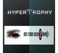 Hypertrophy - Just Come Back 2 Me