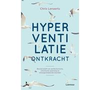 Hyperventilatie ontkracht: bevrijd jezelf van perfectionisme, chronische spanning en stressgerelateerde klachten