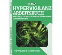 Hypervigilanz. Arbeitsbuch: Arbeitsblätter zur Genesung und Überwindung von Hypervigilanz