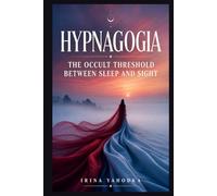 Hypnagogia: The Occult Threshold Between Sleep and Sight
