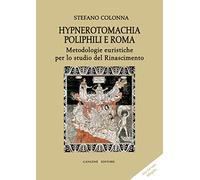 Hypnerotomachia Poliphili e Roma. Metodologie euristiche per lo studio del Rinascimento. Con CD-ROM ipertestuale