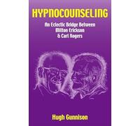Hypnocounseling: An Eclectic Bridge Between Milton Erickson And Carl Rogers