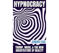 Hypnocracy: Trump, Musk & the New Architecture of Reality