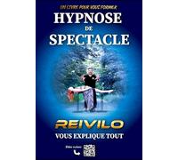 Hypnose de spectacle: Reivilo vous explique tout