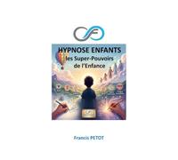 Hypnose Enfants: Les Super-Pouvoirs de l'Enfance