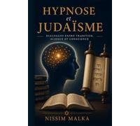 Hypnose et Judaïsme: Dialogues entre tradition, science et conscience
