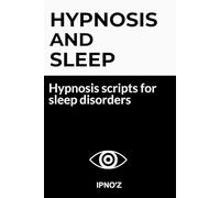 Hypnosis and Sleep: Hypnosis scripts for sleep disorders