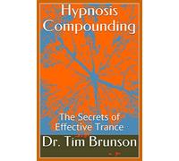 Hypnosis Compounding: The Secrets of Effective Trance