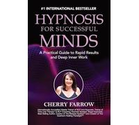 Hypnosis For Successful Minds: A Practical Guide to Rapid Results and Deep Inner Work