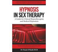 Hypnosis in Sex Therapy: A Guide for Clinical Hypnotherapists and Medical Hypnotists