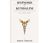 HYPNOSIS TO KUNDALINI: Ethics, Awakening, and Integration