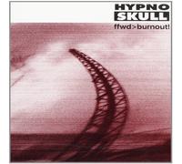 Hypnoskull - Ffwd/Burnout!
