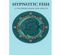 Hypnotic Fish: A coloring Book for Adults