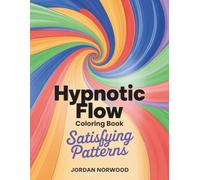Hypnotic Flow Coloring Book: Satisfying Patterns Repetitive Geometric Concentric Circles and Radiating Mandalas Designs for Deep Focus Meditation and Stress Relief