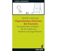 Hypnotisches Zeichnen bei Enuresis: Ein praktischer Leitfaden für die Arbeit mit Kindern und Jugendlichen