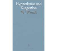 Hypnotismus und Suggestion: Eine Einführung in Theorie, Experimente und ethische Grenzen der Hypnose