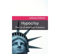 Hypocrisy: The Lie of American Freedom