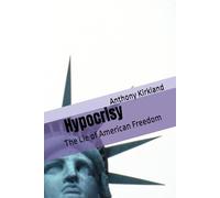 Hypocrisy: The Lie of American Freedom