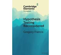 Hypothesis Testing Reconsidered - Francis Gregory